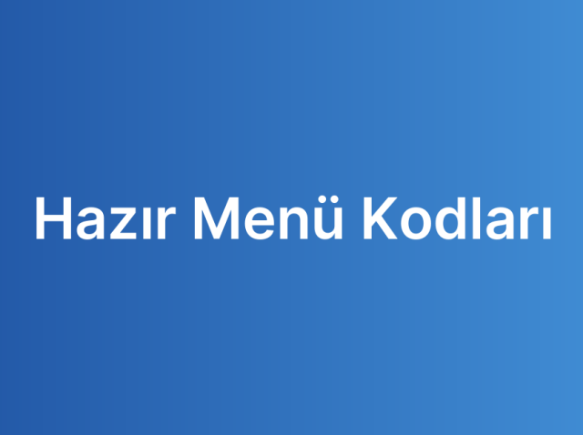 Hazır Menü Kodları