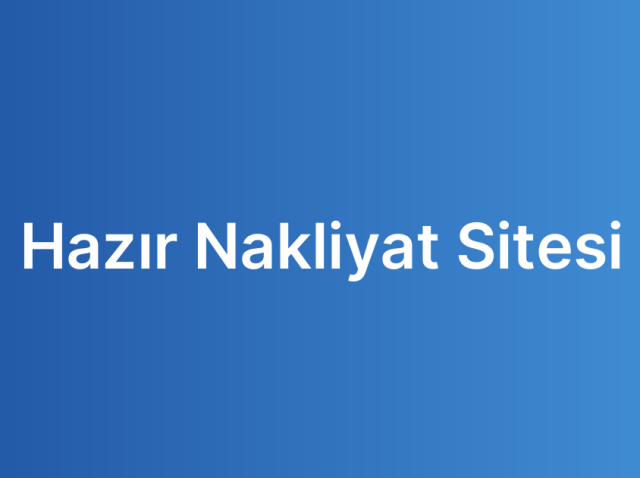 Hazır Nakliyat Sitesi