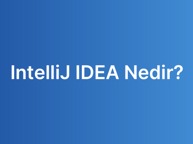 IntelliJ IDEA Nedir?