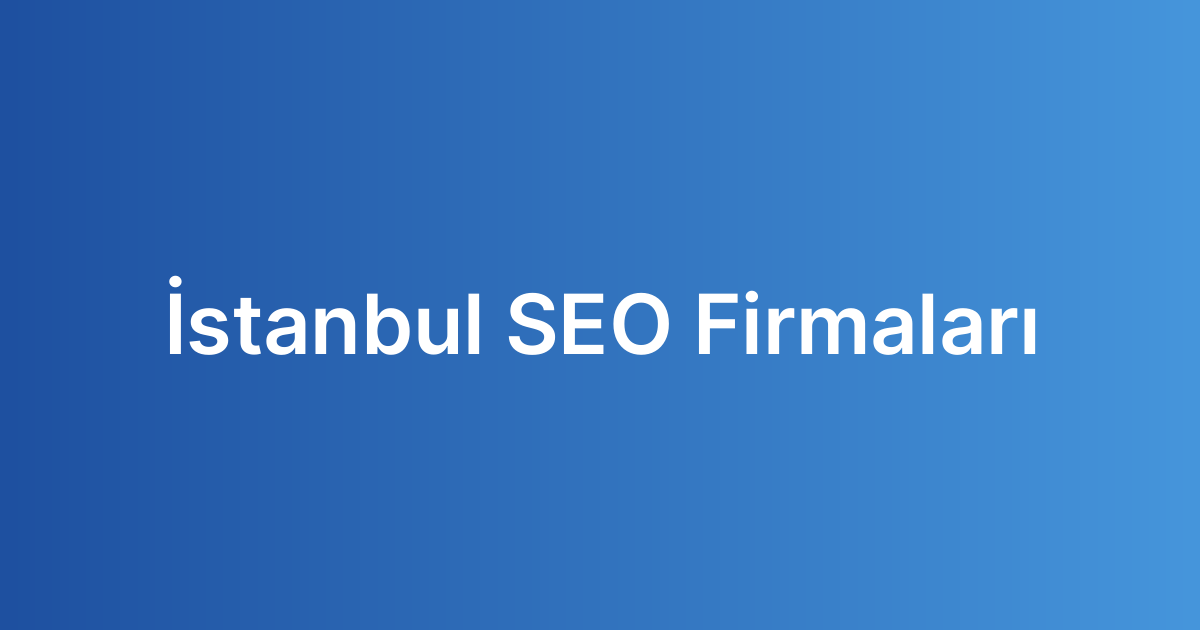 İstanbul SEO Firmaları