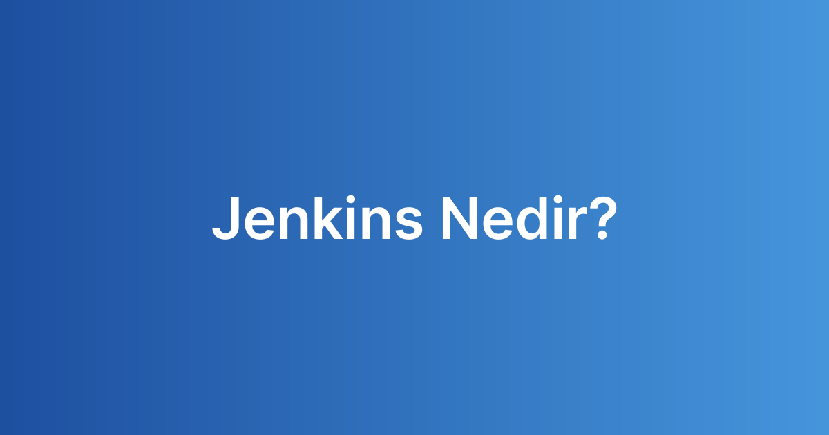 Jenkins Nedir?