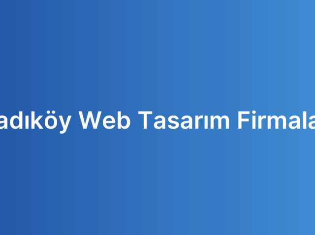 Kadıköy Web Tasarım Firmaları