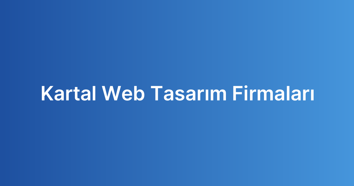 Kartal Web Tasarım Firmaları