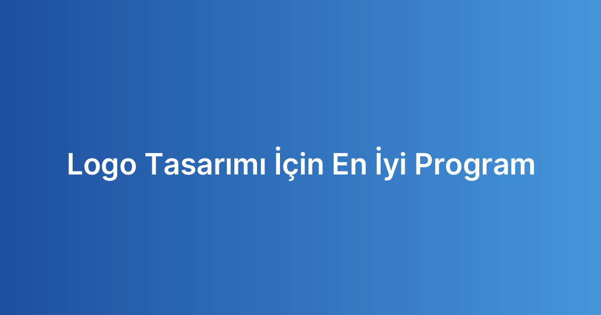 Logo Tasarımı İçin En İyi Program