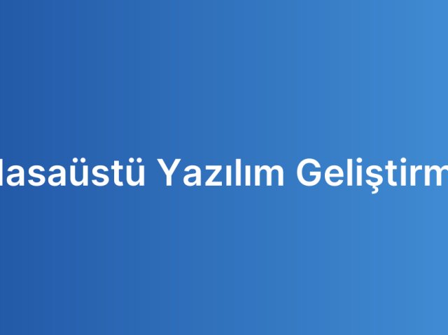 Masaüstü Yazılım Geliştirme