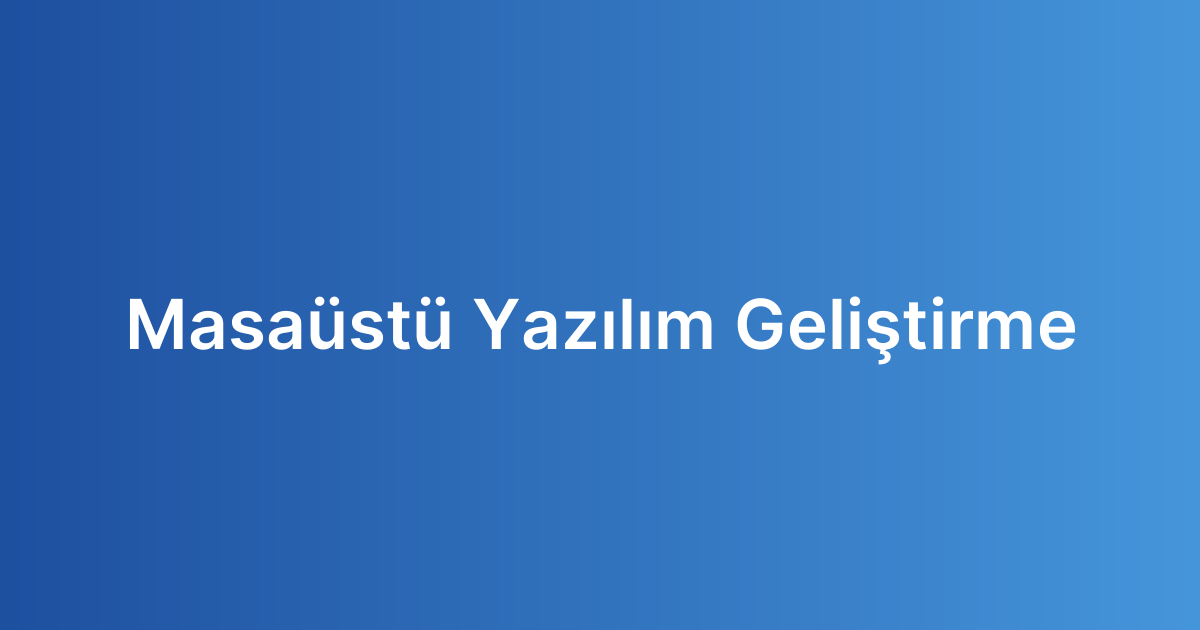 Masaüstü Yazılım Geliştirme