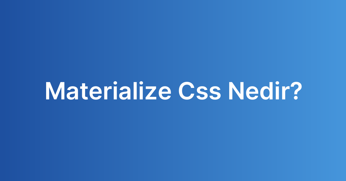 Materialize Css Nedir?