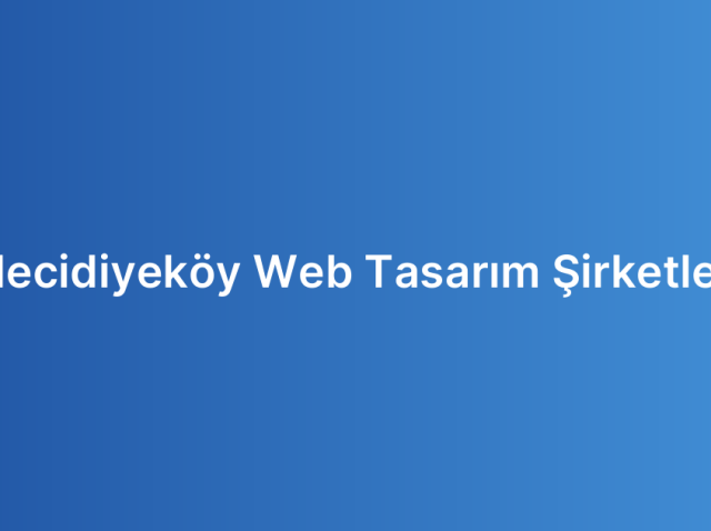 Mecidiyeköy Web Tasarım Şirketleri