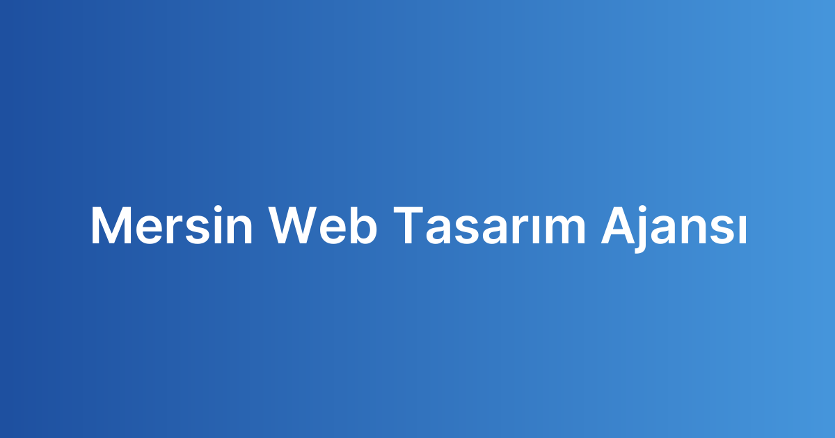Mersin Web Tasarım Ajansı