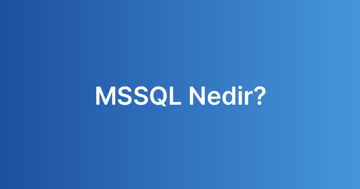 MSSQL Nedir?