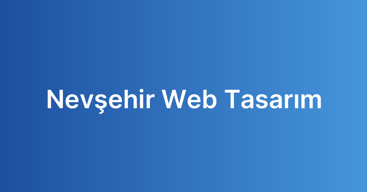 Nevşehir Web Tasarım