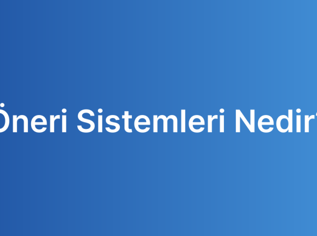 Öneri Sistemleri Nedir?