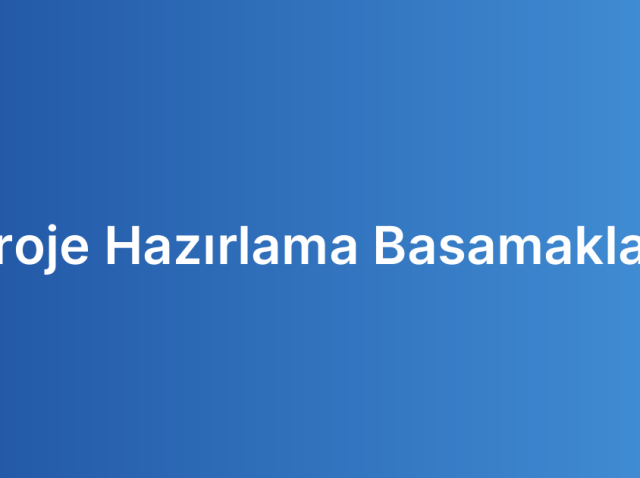 Proje Hazırlama Basamakları