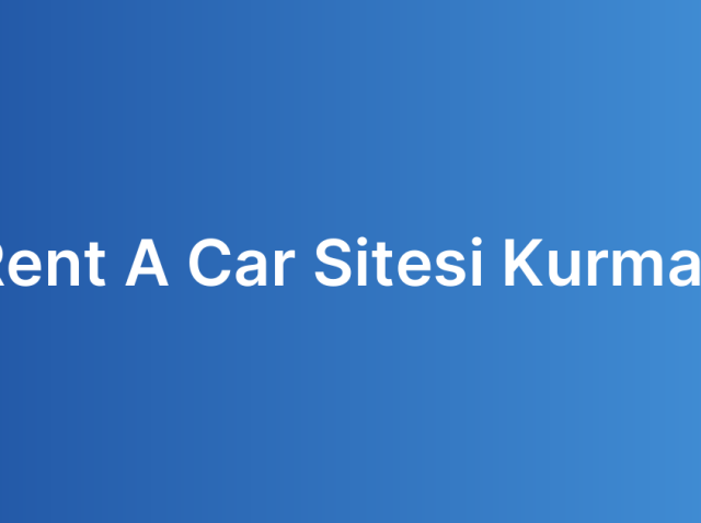 Rent A Car Sitesi Kurmak