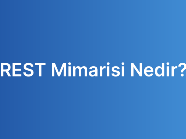 REST Mimarisi Nedir?