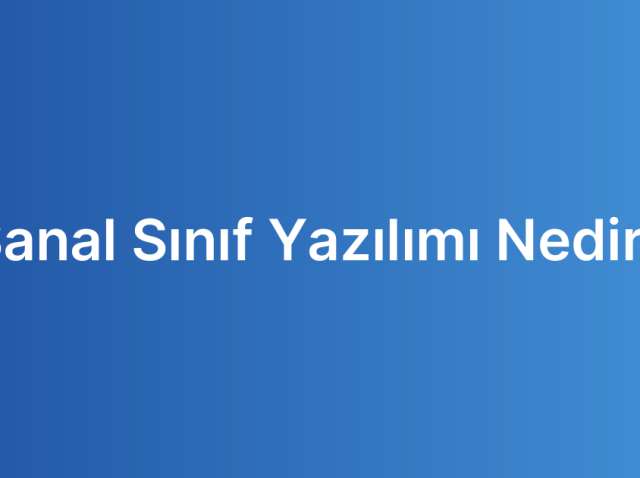 Sanal Sınıf Yazılımı Nedir?