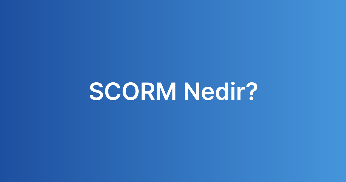 SCORM Nedir?