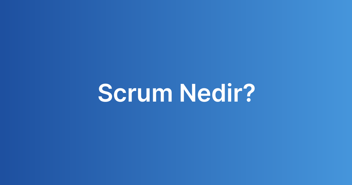 Scrum Nedir?