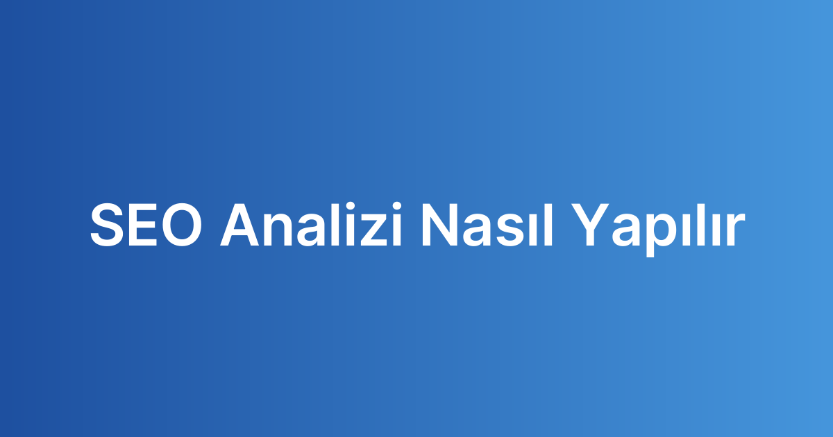 SEO Analizi Nasıl Yapılır