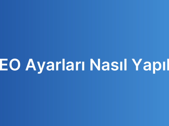 SEO Ayarları Nasıl Yapılır