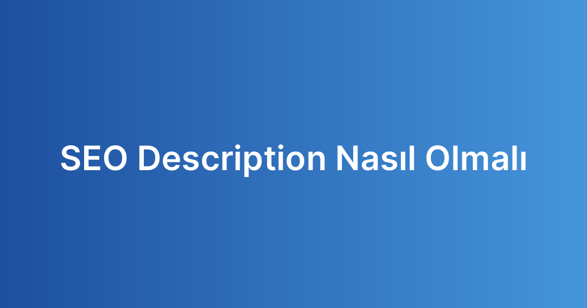 SEO Description Nasıl Olmalı