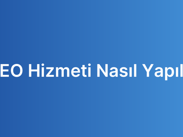SEO Hizmeti Nasıl Yapılır