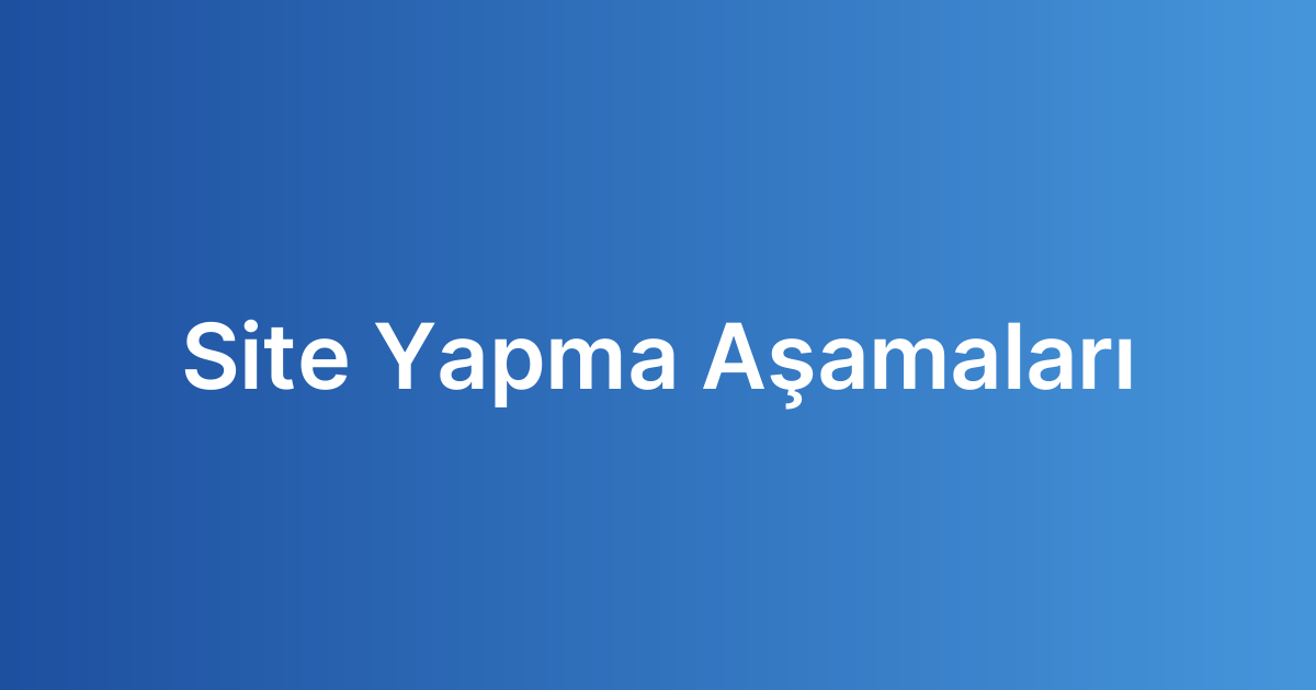 Site Yapma Aşamaları