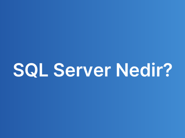 SQL Server Nedir?