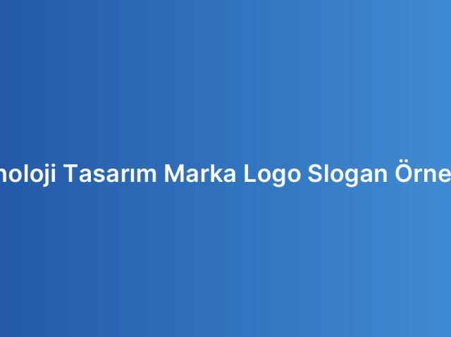 Teknoloji Tasarım Marka Logo Slogan Örnekleri
