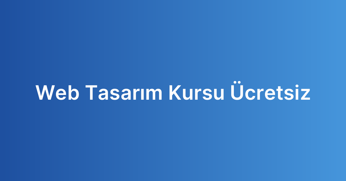 Web Tasarım Kursu Ücretsiz