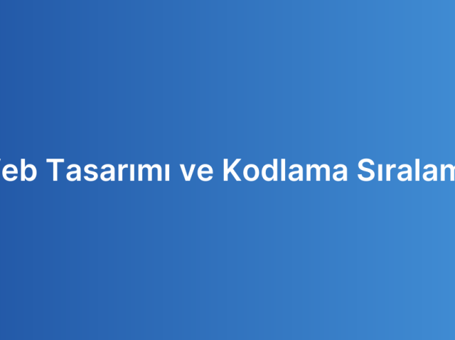 Web Tasarımı ve Kodlama Sıralama