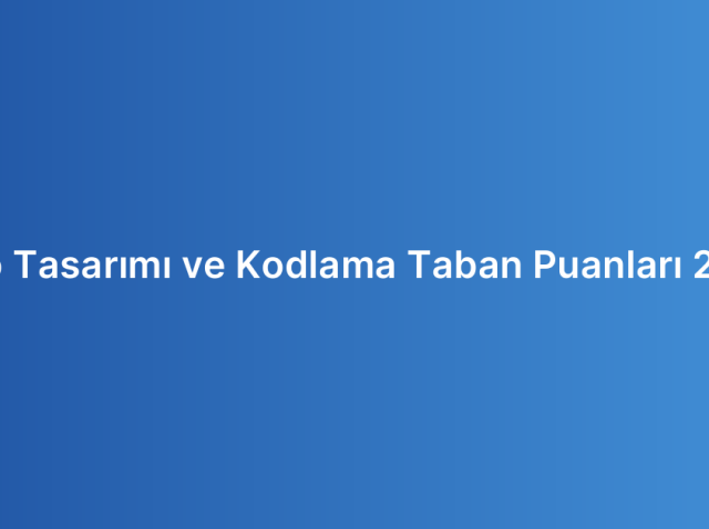 Web Tasarımı ve Kodlama Taban Puanları 2023