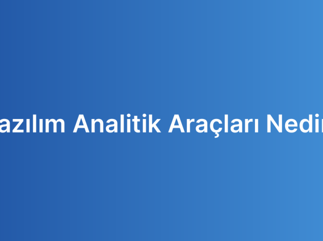 Yazılım Analitik Araçları Nedir?