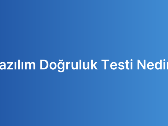 Yazılım Doğruluk Testi Nedir?
