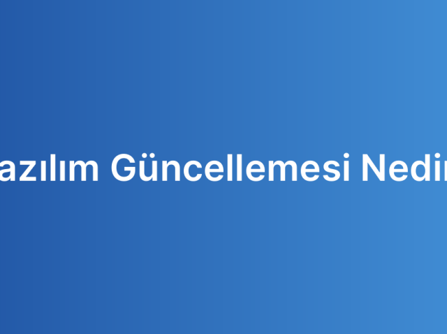 Yazılım Güncellemesi Nedir?