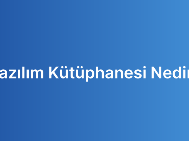 Yazılım Kütüphanesi Nedir?