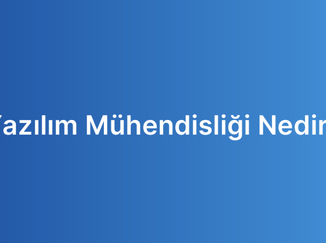 Yazılım Mühendisliği Nedir?