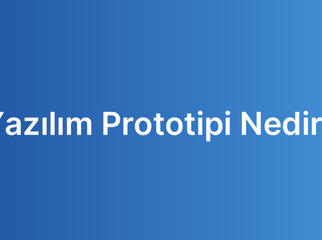Yazılım Prototipi Nedir?