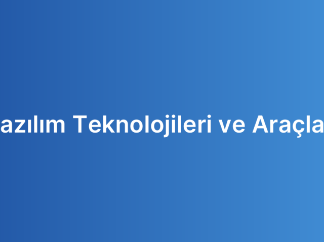 Yazılım Teknolojileri ve Araçları