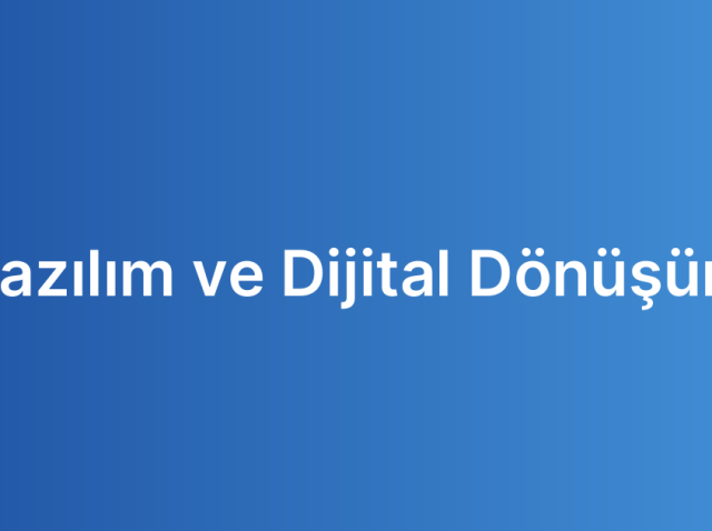 Yazılım ve Dijital Dönüşüm