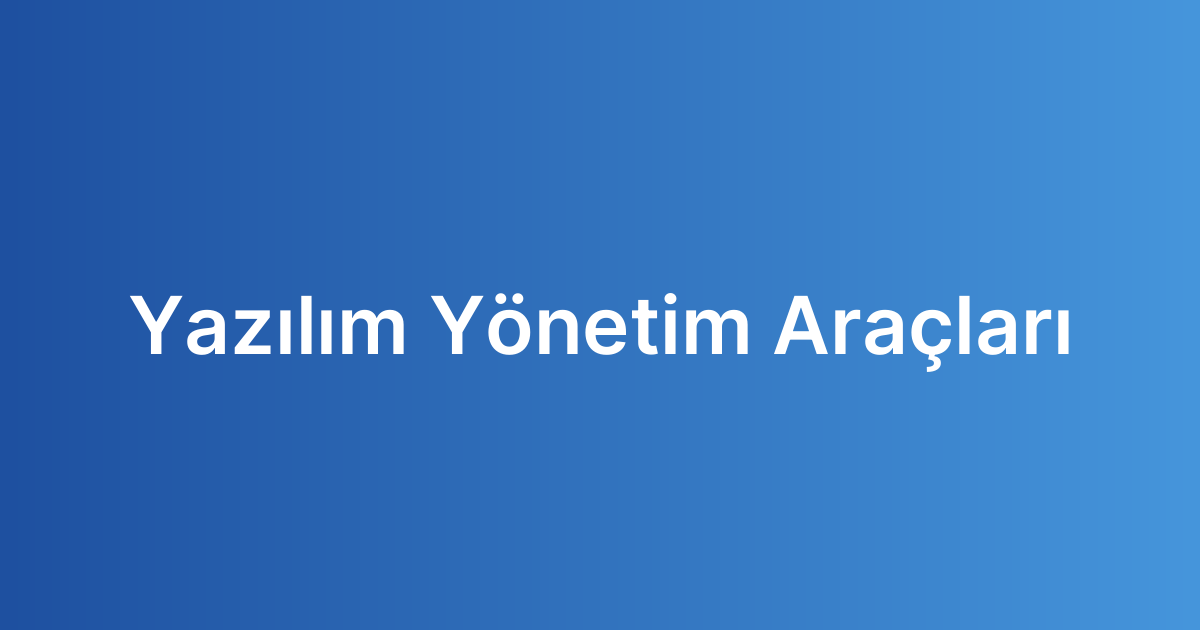 Yazılım Yönetim Araçları