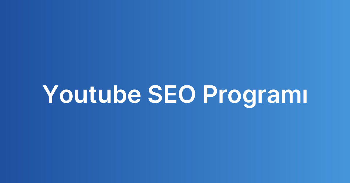 Youtube SEO Programı