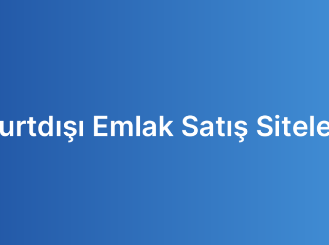 Yurtdışı Emlak Satış Siteleri