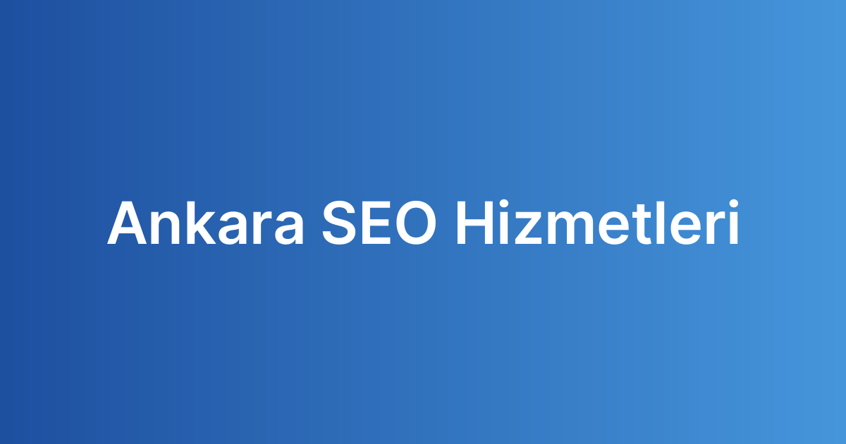 Ankara SEO Hizmetleri