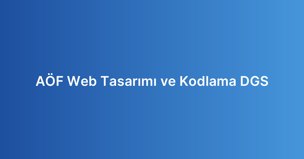 AÖF Web Tasarımı ve Kodlama DGS