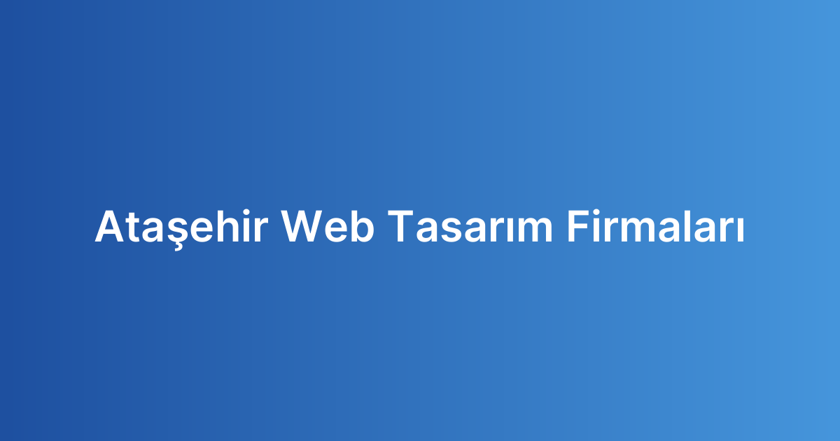 Ataşehir Web Tasarım Firmaları