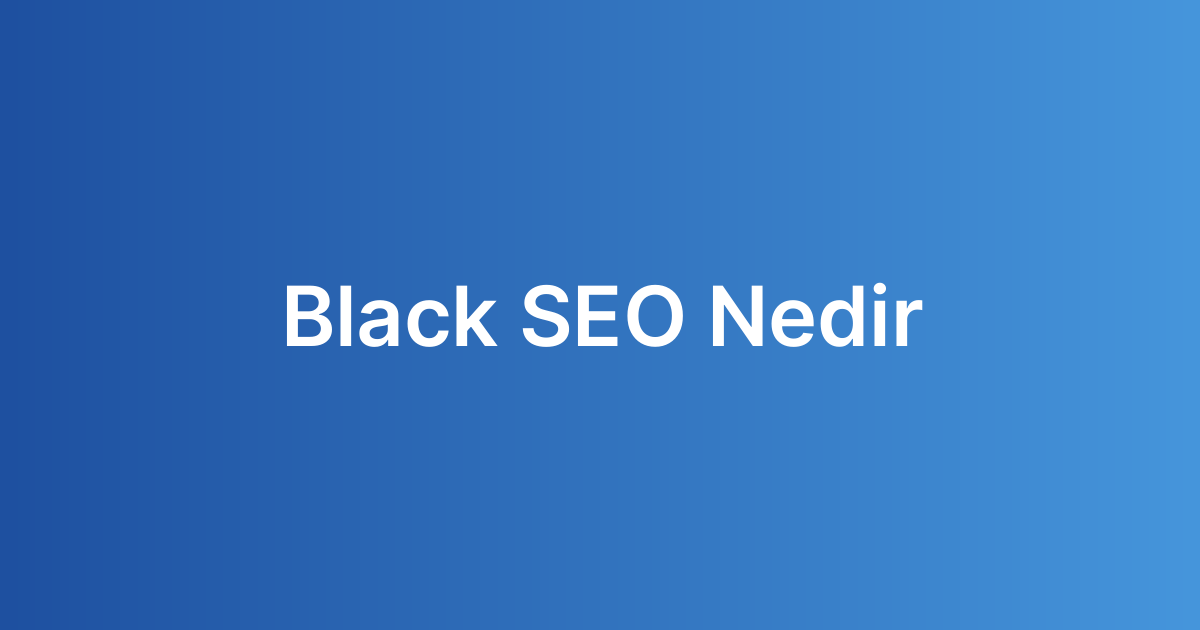 Black SEO Nedir