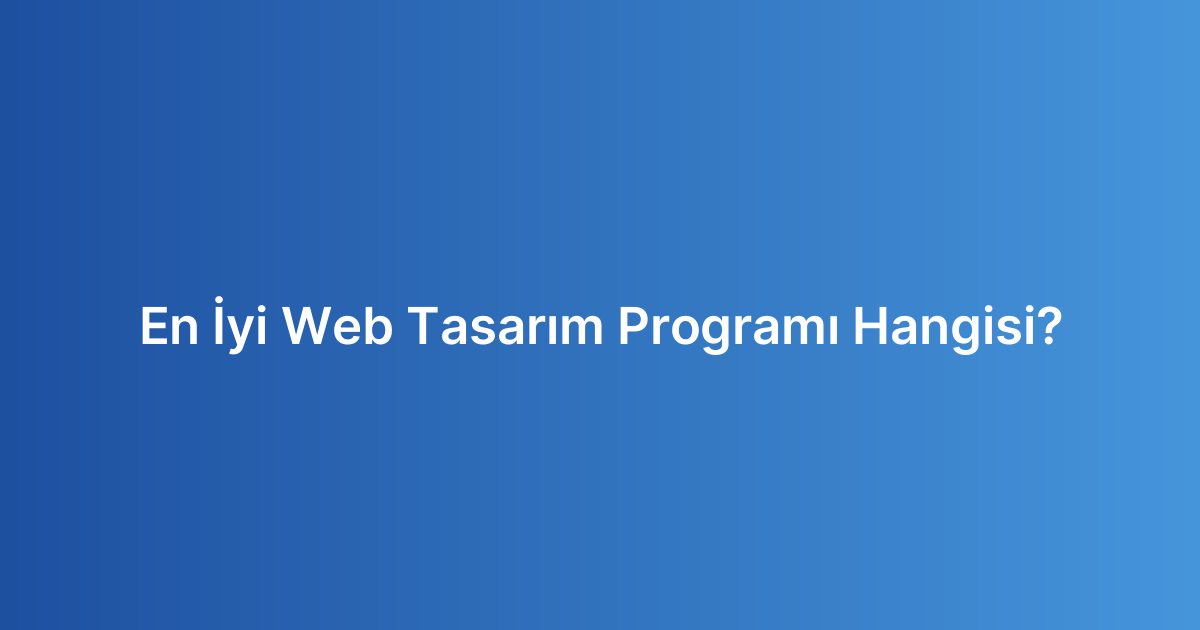 En İyi Web Tasarım Programı Hangisi?