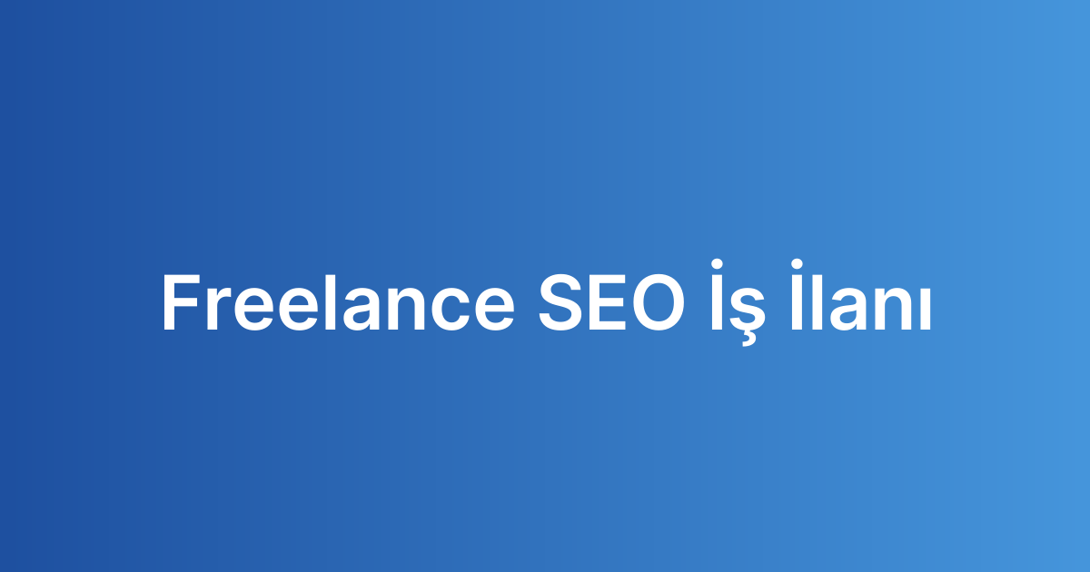 Freelance SEO İş İlanı