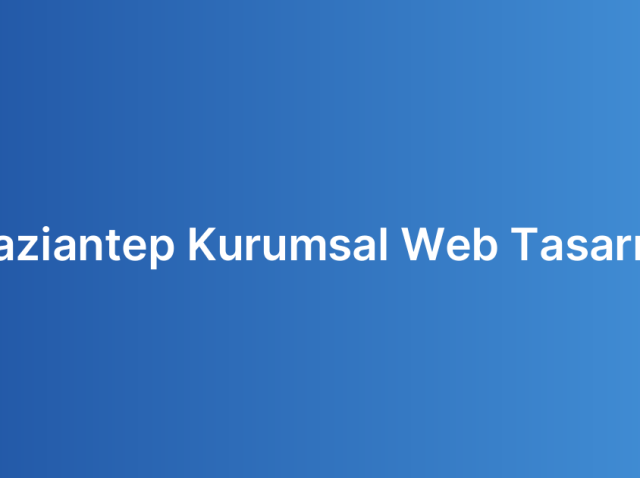 Gaziantep Kurumsal Web Tasarım